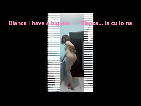 Blanca...I have a big ass - la cu lo na