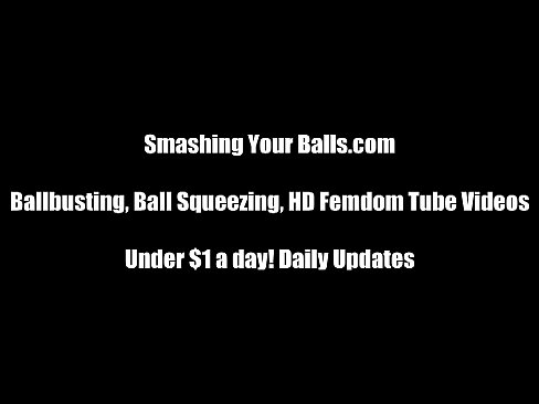 You need to experience a b. ballbusting