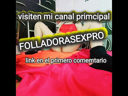 Suscribete en mi canal oficial FOLADORASEXPRO link en el primer comentario