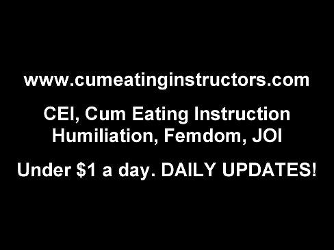 We want to watch you swallow your own cum CEI