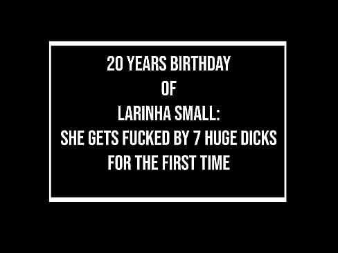 Larinha Small's 20 years anniversary fuck party : she gets fucked by 7 guys for the first time (DAP, 7on1, Anal, Monster Cock, 0% pussy, real birthday party, ATM) OB317