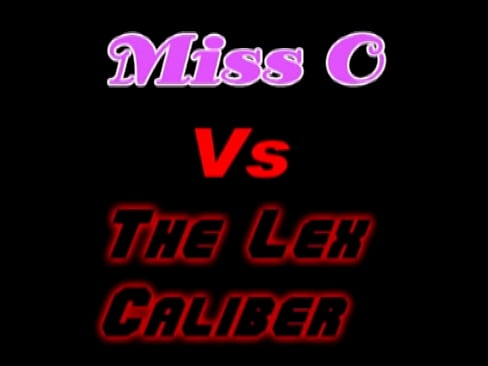 Miss O vs The Lex Caliber 1