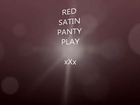 My Movie RED SATIN PANTY PLAY