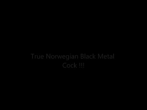 True norwegian black metal cock!!!