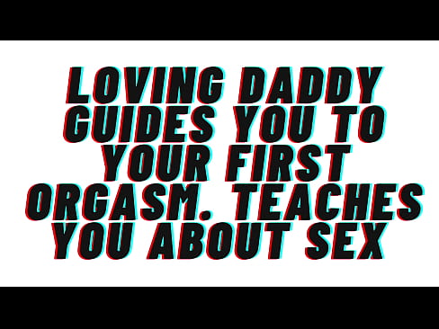 Daddy helps you cum for the first time. [AUDIO][M4F]