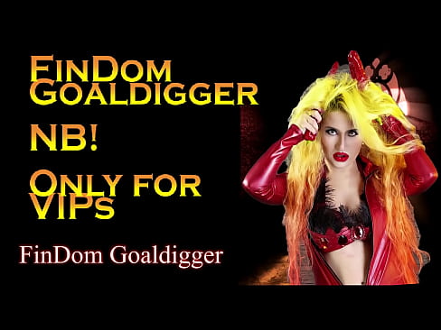 FinDom Goaldigger owns and control all your orgasms
