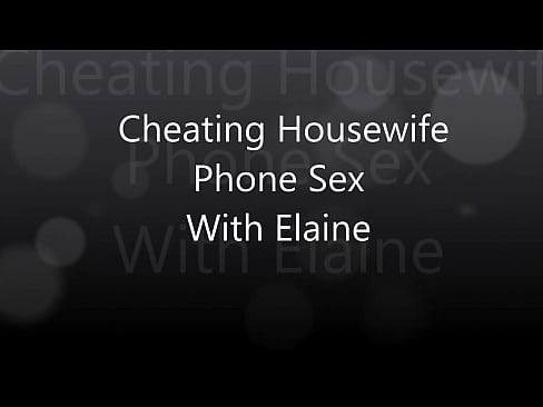 Cheating Housewife Phone Sex With Elaine