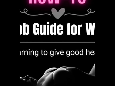 How to give a good Blowjob