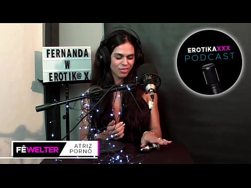 Fe Welter - Podcast EROTIKAXXX - Trailer - Completo no RED