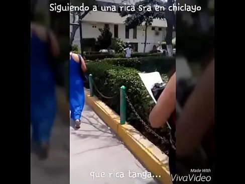 Siguiendo a Sra con tanga en Chiclayo