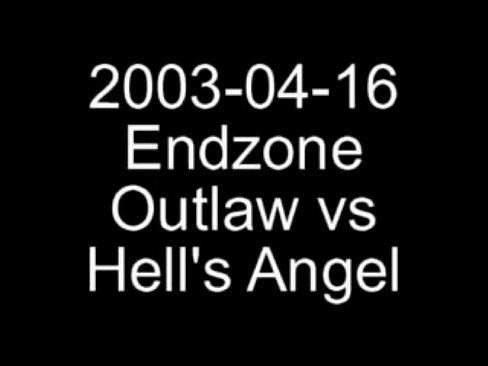2003-04-16 - Endzone - Outlaw vs. Hells Angel... from