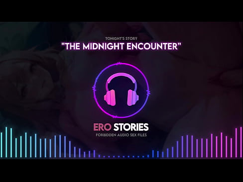 Ero Stories: The Midnight Encounter (Audio, ASMR, Whisper and Hypnotic)