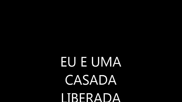 EU E UMA CASADA LIBERADA PELO MARIDO