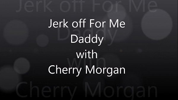 jerk off for me daddy xvideos