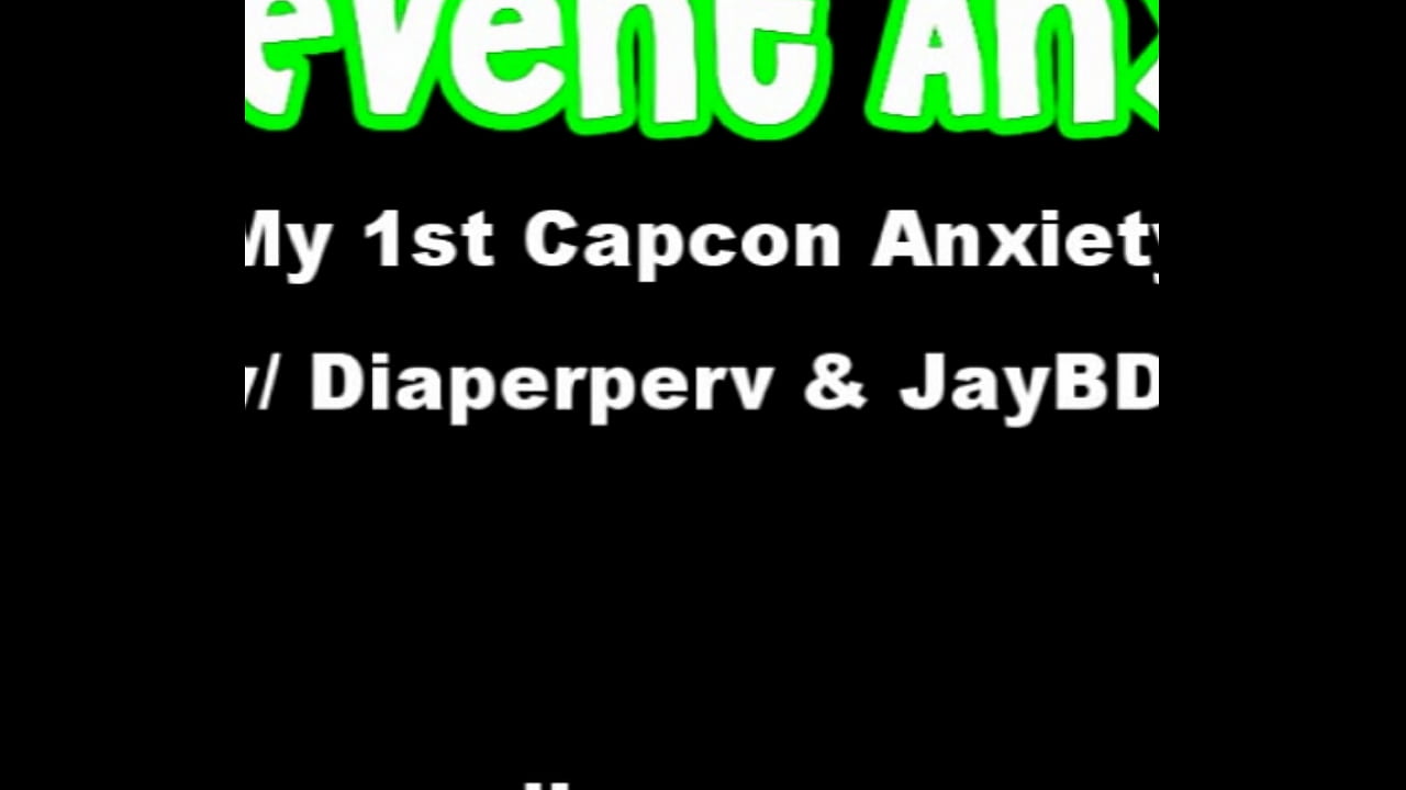 ABDL Event Anxiety 1st Capcon was so scary!