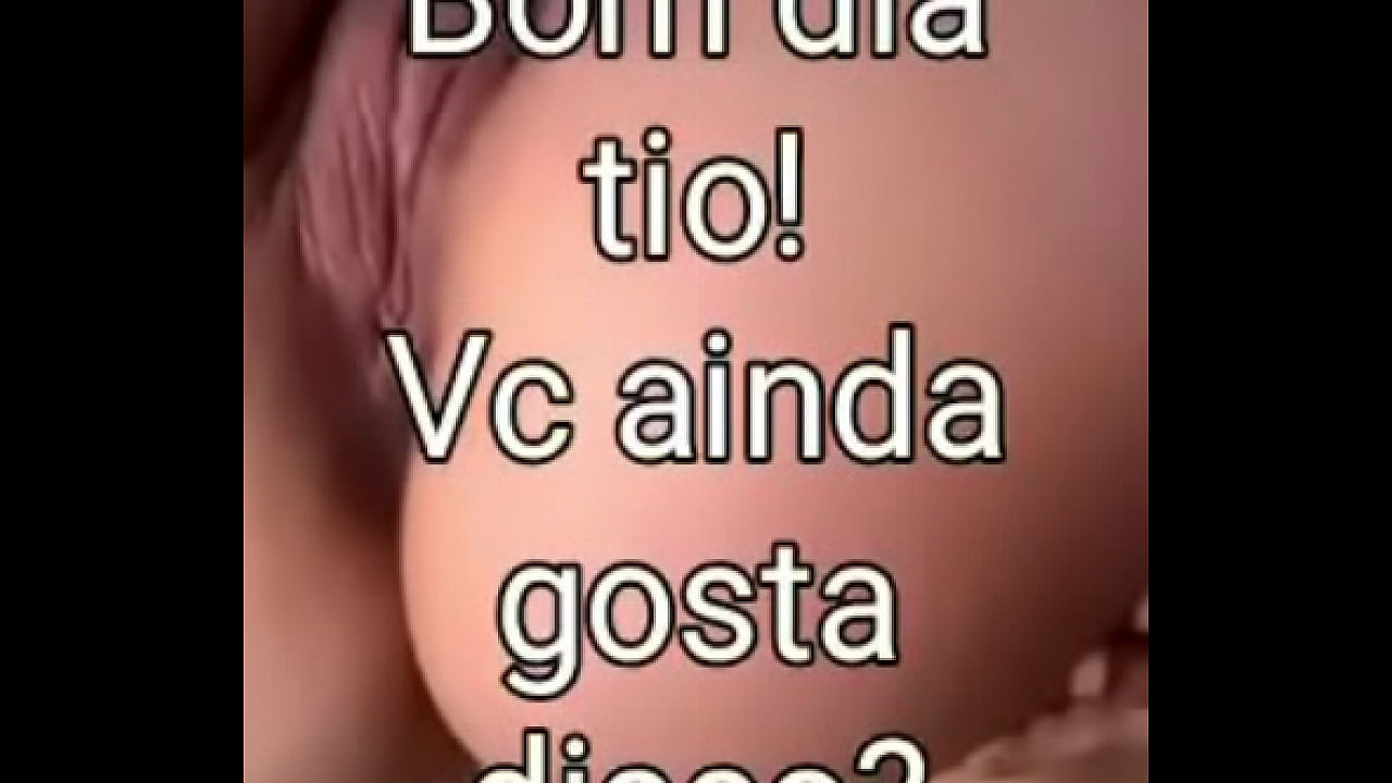 Sobrinha gostosa? E minha sobrinha tesuda.