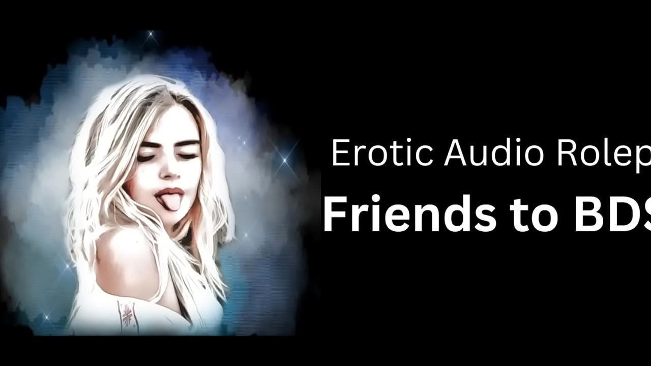 Erotic Audio Roleplay: Friends to BDSM