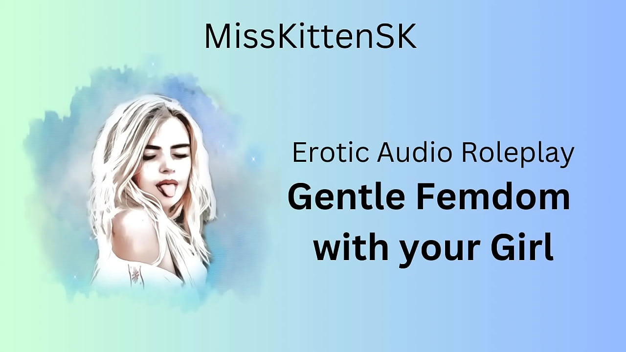 Erotic Audio Roleplay: Gentle Femdom with your Girl (Dirty English Accent)