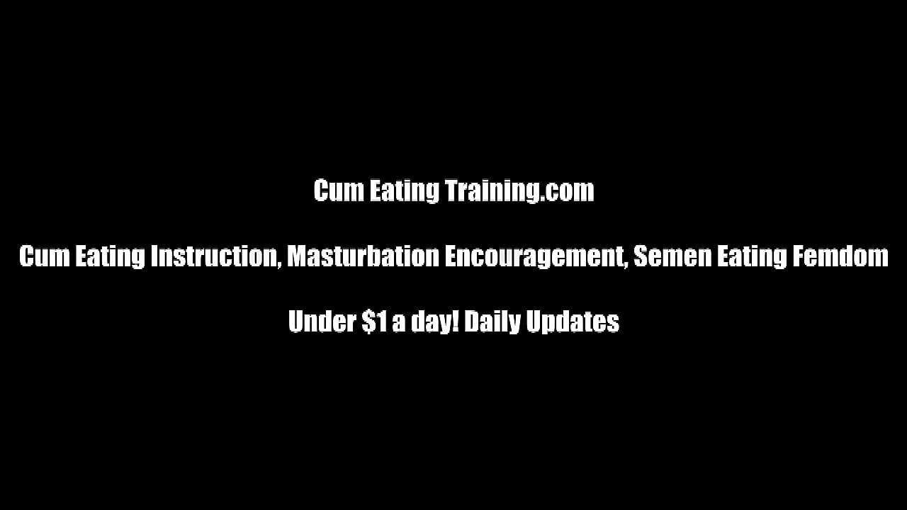 You can finally cum but you have to eat it up CEI