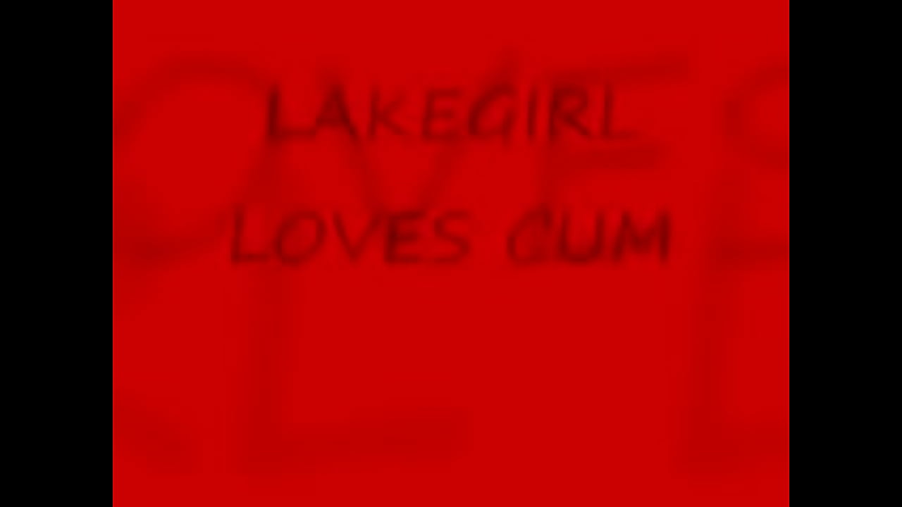 LAKEGIRL LOVES CUM LAKEGIRLEXPOSED.COM video