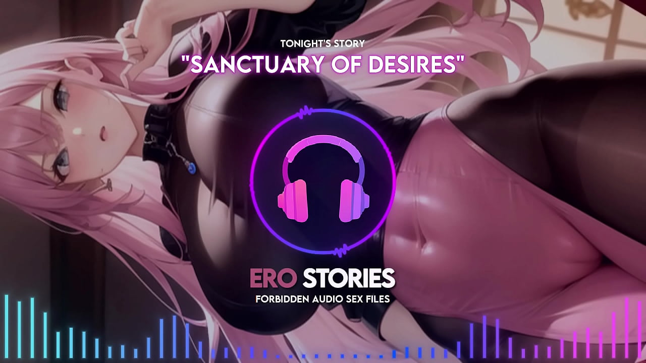 Ero Stories: Sanctuary of Desires (Audio, ASMR, Whisper, Seductive, Healing, & Sensual)