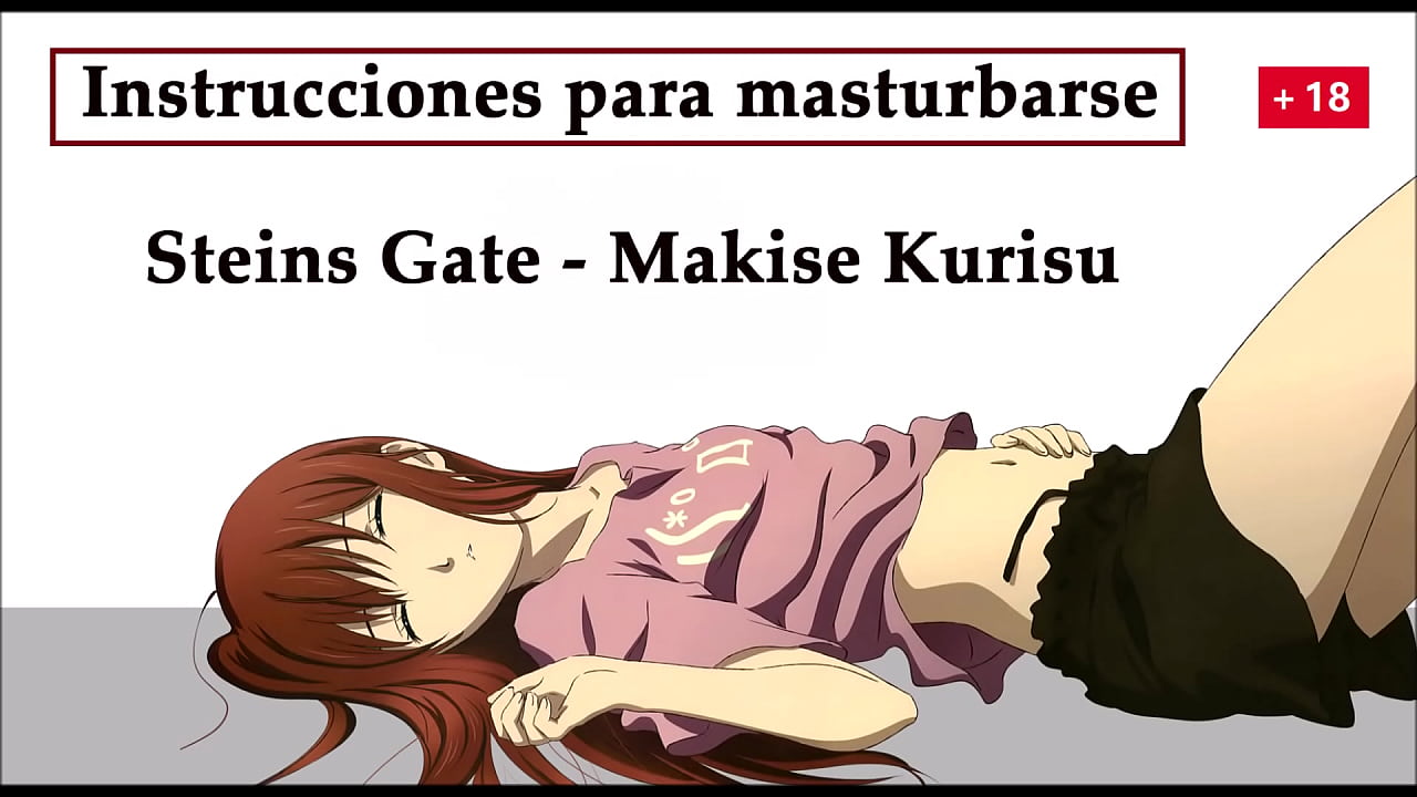 Instrucciones para masturbarse con Makise del anime Steins Gate, ella quiere tu semen para su laboratorio.
