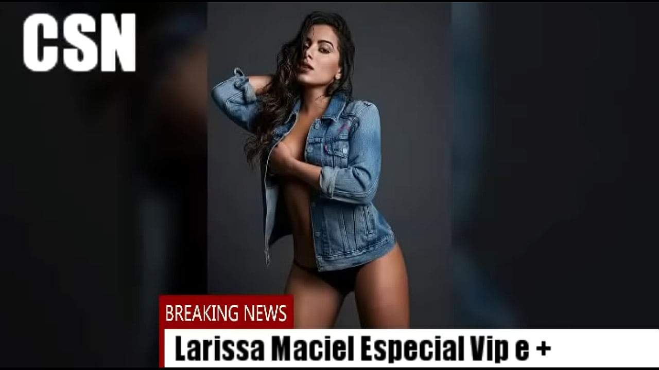 Larissa Maciel VIP e Mais!