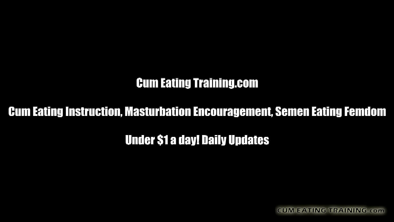 CEI Cum Eating Instructions and Femdom Vids