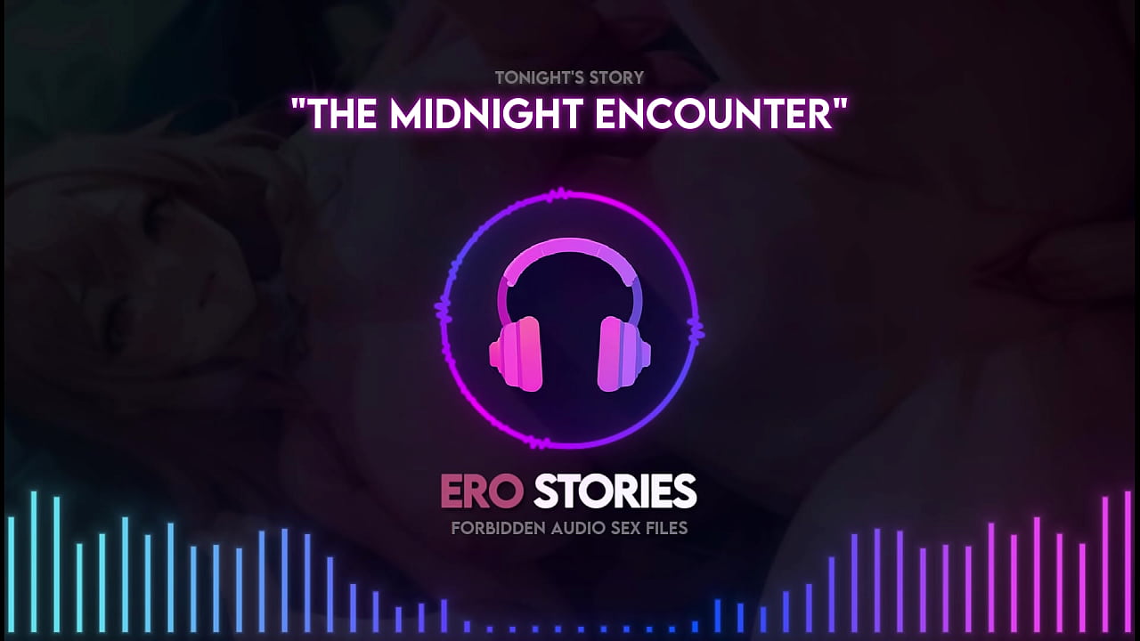 Ero Stories: The Midnight Encounter (Audio, ASMR, Whisper and Hypnotic)