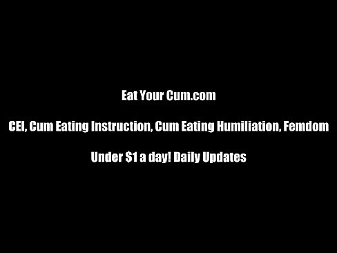 Eat your cum for my you little bitch CEI