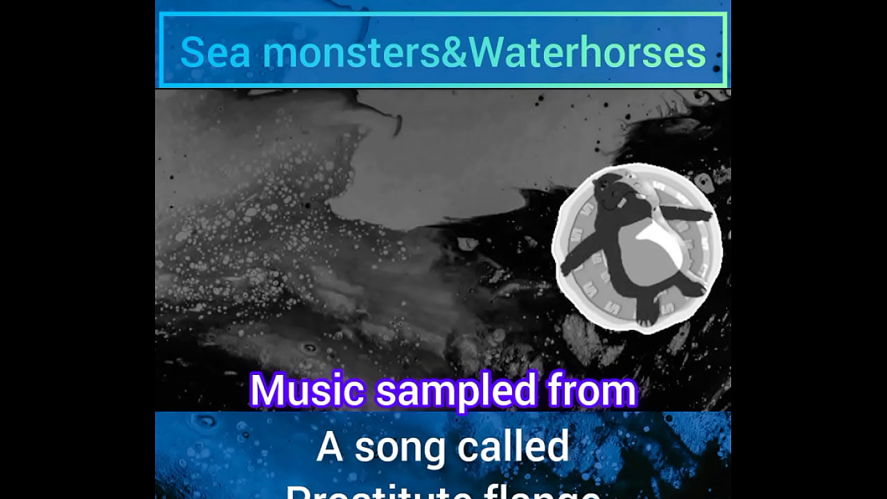 A compilation titled sea monsters and water horses (songs I sampled from popular music)