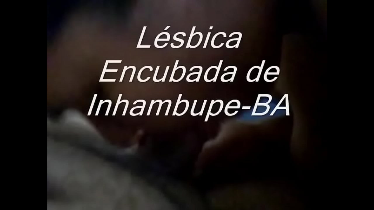 Lésbica encubada de Inhambupe-BA