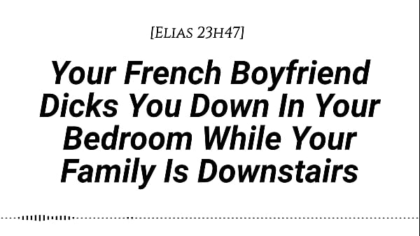 [M4F] [Audio] Your French Boyfriend Dicks You Down In Your Room While Your Family Is Downstairs [Real French Accent][French Teasing][Moaning][Tender Then Hard][Be Quiet][Creampie]