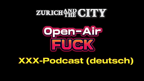 Open-Air Fick &ndash; XXX-PODCAST auf Deutsch  
