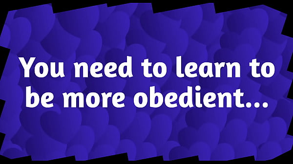 you need to learn to be more obedient