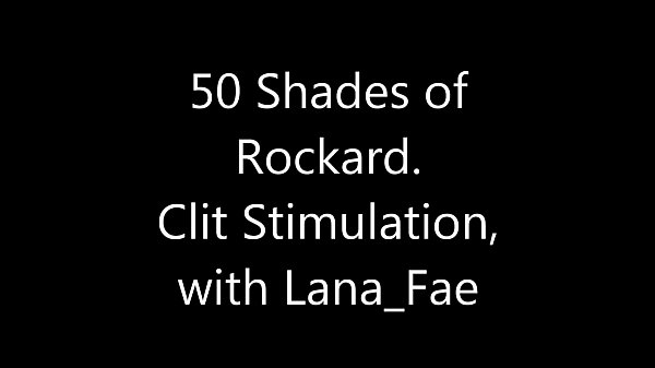 50 Shades of Johnny Rockard - Clit Stimulation with Lana Fae