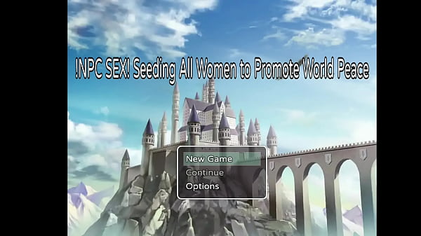 NPC SEX! Seeding ALL women to promote world peace ! Imagine if you can fuck with all girls of the world without any restrictions and whem you want.