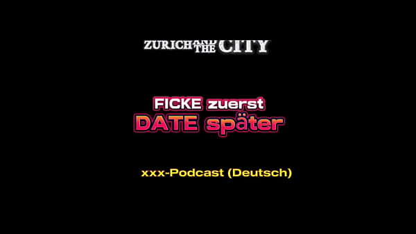 FICKE zuerst, DATE sp&auml;ter &ndash; xxx-Podcast auf Deutsch  