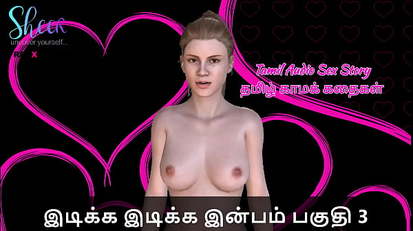 Tamil Sex Story - Idiakka Idikka Inbam - 3  