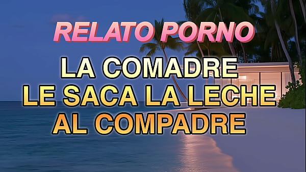 El compadre alimentando a la comadre con su carne de hombre - relato erotico  