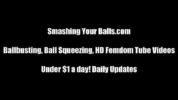 You need to experience a b. ballbusting