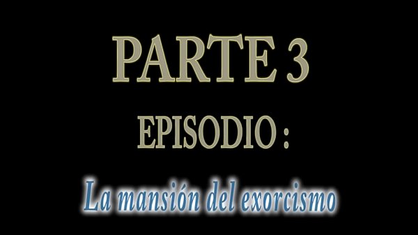 LAMANSIONDELEXORCISMO PARTE3