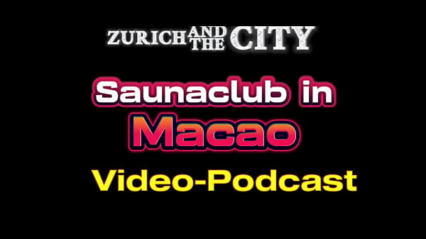 Saunaclub in MACAO (China) &ndash; XXX-PODCAST
