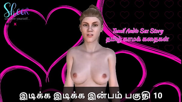 Tamil Sex Story - Idiakka Idikka Inbam - 10 