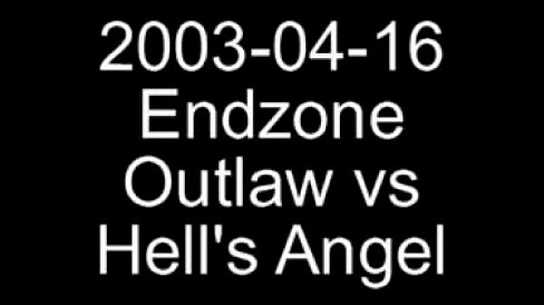 2003-04-16 - Endzone - Outlaw vs. Hells Angel... from