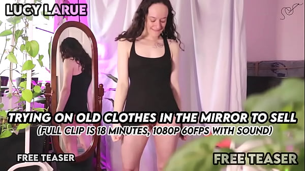 Taking pics for my pages ;) ~ Lucy LaRue in &ldquo;Trying On Old Clothes In The Mirror To Sell&rdquo; Free Teaser