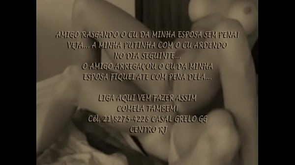 CASAL GRELO GG AMIGO RASGANDO O CU DA MINHA ESPOSA, QUE PENINHA DELA...