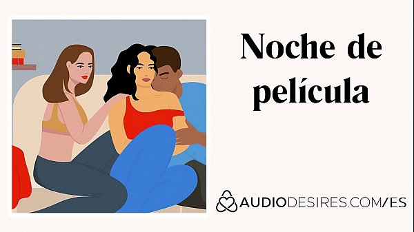 Noche de pel&iacute;cula (relato tr&iacute;o en casa) Audio porno