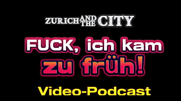 FUCK, ich spritzte zu fr&uuml;h ab &ndash; Video-Podcast auf Deutsch