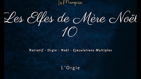 Les Elfes de M&egrave;re No&euml;l 10 - French dirty talk orgy